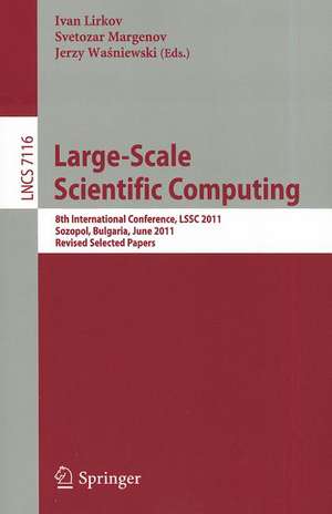 Large-Scale Scientific Computing: 8th International Conference, LSSC 2011, Sozopol, Bulgaria, June 6-10th, 2011. Revised Selected Papers de Ivan Lirkov