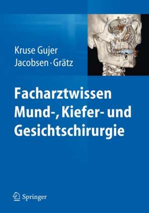 Facharztwissen Mund-, Kiefer- und Gesichtschirurgie de Astrid Kruse Gujer