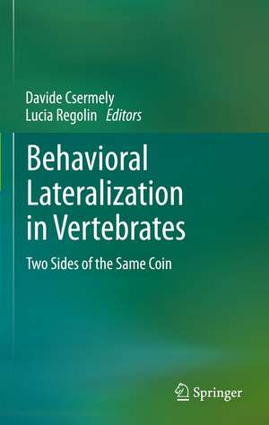 Behavioral Lateralization in Vertebrates: Two Sides of the Same Coin de Davide Csermely