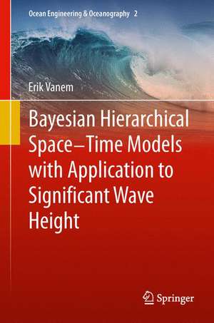 Bayesian Hierarchical Space-Time Models with Application to Significant Wave Height de Erik Vanem