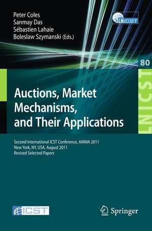 Auctions, Market Mechanisms and Their Applications: Second International ICST Conference, AMMA 2011, New York, USA, August 22-23, 2011, Revised Selected Papers de Peter Coles