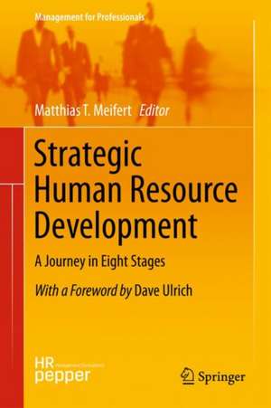 Strategic Human Resource Development: A Journey in Eight Stages de Matthias T. Meifert