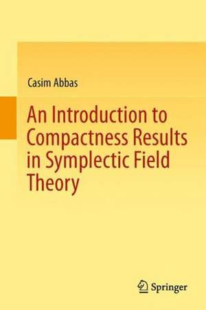 An Introduction to Compactness Results in Symplectic Field Theory de Casim Abbas