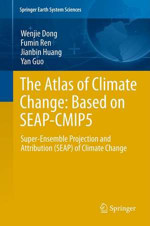 The Atlas of Climate Change: Based on SEAP-CMIP5: Super-Ensemble Projection and Attribution (SEAP) of Climate Change de Wenjie Dong