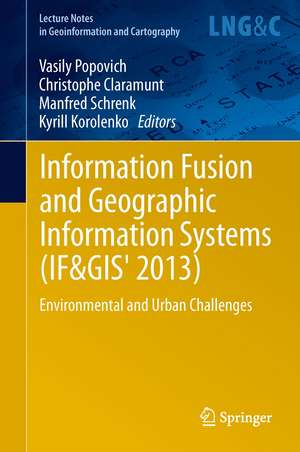 Information Fusion and Geographic Information Systems (IF&GIS 2013): Environmental and Urban Challenges de Vasily Popovich