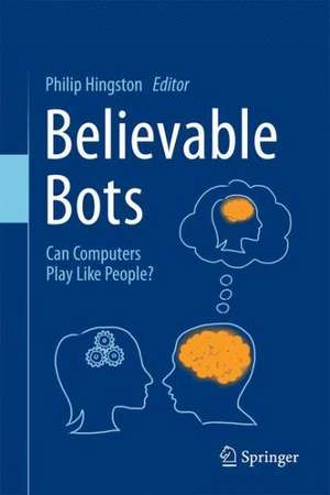 Believable Bots: Can Computers Play Like People? de Philip Hingston