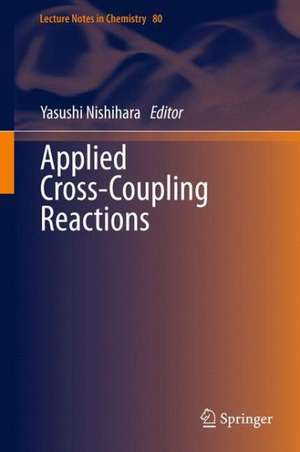 Applied Cross-Coupling Reactions de Yasushi Nishihara