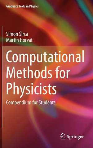 Computational Methods for Physicists: Compendium for Students de Simon Sirca