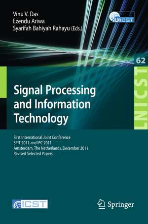 Signal Processing and Information Technology: First International Joint Conference, SPIT 2011, Amsterdam, The Netherlands, December 1-2, 2011, Revised Selected Papers de Vinu V. Das