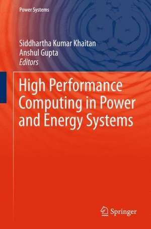 High Performance Computing in Power and Energy Systems de Siddhartha Kumar Khaitan