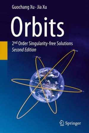 Orbits: 2nd Order Singularity-free Solutions de Guochang Xu