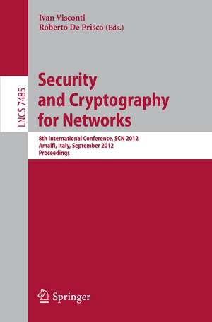 Security and Cryptography for Networks: 8th International Conference, SCN 2012, Amalfi, Italy, September 5-7, 2012, Proceedings de Ivan Visconti