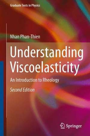 Understanding Viscoelasticity: An Introduction to Rheology de Nhan Phan-Thien