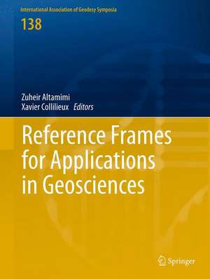 Reference Frames for Applications in Geosciences de Zuheir Altamimi