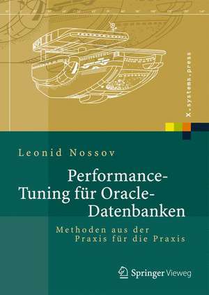 Performance Tuning für Oracle-Datenbanken: Methoden aus der Praxis für die Praxis de Leonid Nossov