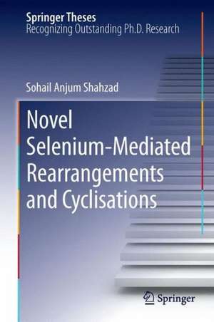 Novel Selenium-Mediated Rearrangements and Cyclisations de Sohail Anjum Shahzad