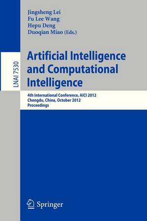 Artificial Intelligence and Computational Intelligence: 4th International Conference, AICI 2012, Chengdu, China, October 26-28, 2012, Proceedings de Jingsheng Lei