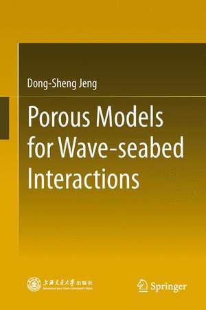 Porous Models for Wave-seabed Interactions de Dong-Sheng Jeng