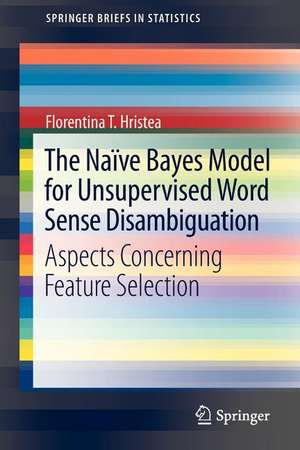 The Naïve Bayes Model for Unsupervised Word Sense Disambiguation: Aspects Concerning Feature Selection de Florentina T. Hristea