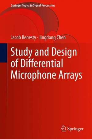 Study and Design of Differential Microphone Arrays de Jacob Benesty