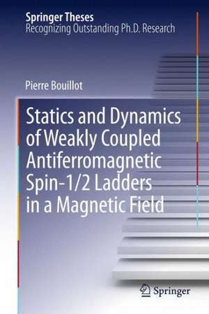 Statics and Dynamics of Weakly Coupled Antiferromagnetic Spin-1/2 Ladders in a Magnetic Field de Pierre Bouillot