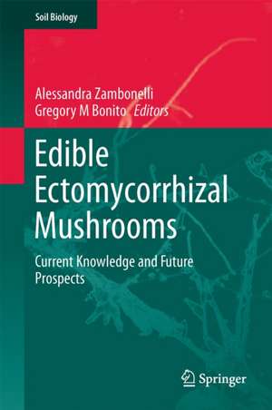 Edible Ectomycorrhizal Mushrooms: Current Knowledge and Future Prospects de Alessandra Zambonelli