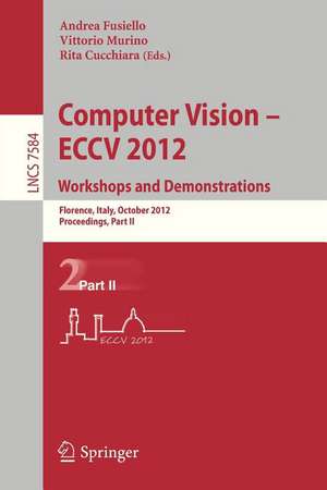 Computer Vision -- ECCV 2012. Workshops and Demonstrations: Florence, Italy, October 7-13, 2012, Proceedings, Part II de Andrea Fusiello