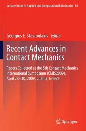 Recent Advances in Contact Mechanics: Papers Collected at the 5th Contact Mechanics International Symposium (CMIS2009), April 28-30, 2009, Chania, Greece de Georgios E. Stavroulakis