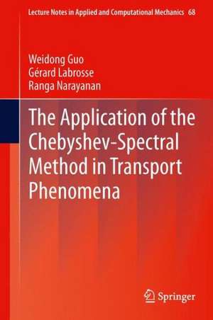 The Application of the Chebyshev-Spectral Method in Transport Phenomena de Weidong Guo