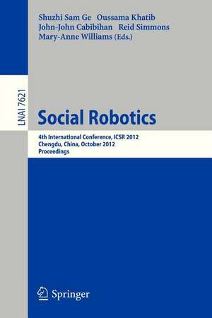 Social Robotics: 4th International Conference, ICSR 2012, Chengdu, China, October 29-31, 2012, Proceedings de Shuzhi Sam Ge