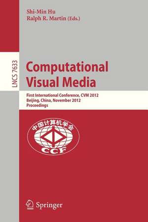 Computational Visual Media: First International Conference, CVM 2012, Beijing, China, November 8-10, 2012, Proceedings de Shi-Min Hu