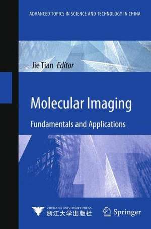 Molecular Imaging: Fundamentals and Applications de Jie Tian