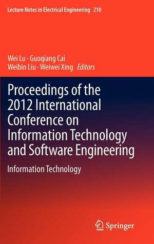 Proceedings of the 2012 International Conference on Information Technology and Software Engineering: Information Technology de Wei Lu