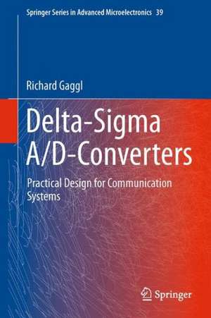 Delta-Sigma A/D-Converters: Practical Design for Communication Systems de Richard Gaggl