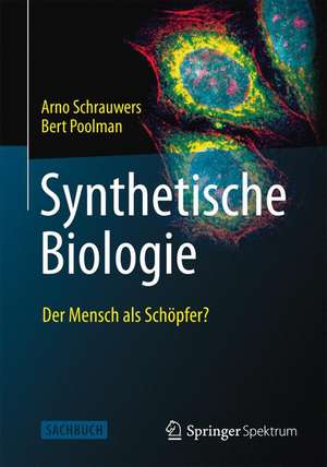 Synthetische Biologie - Der Mensch als Schöpfer? de Arno Schrauwers