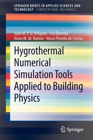 Hygrothermal Numerical Simulation Tools Applied to Building Physics de João M.P.Q. Delgado