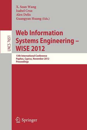 Web Information Systems Engineering - WISE 2012: 13th International Conference, Paphos, Cyprus, November 28-30, 2012, Proceedings de X. Sean Wang