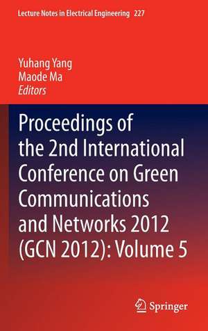 Proceedings of the 2nd International Conference on Green Communications and Networks 2012 (GCN 2012): Volume 5 de Yuhang Yang