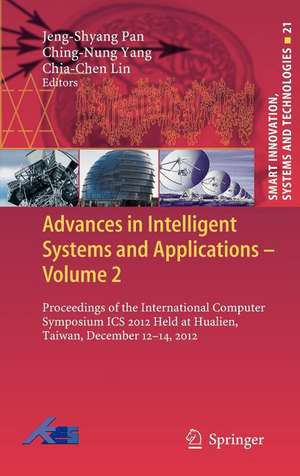 Advances in Intelligent Systems and Applications - Volume 2: Proceedings of the International Computer Symposium ICS 2012 Held at Hualien, Taiwan, December 12–14, 2012 de Jeng-Shyang Pan