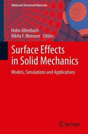 Surface Effects in Solid Mechanics: Models, Simulations and Applications de Holm Altenbach