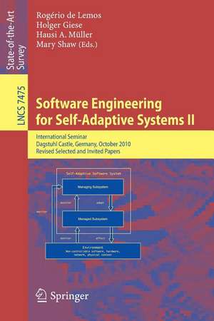 Software Engineering for Self-Adaptive Systems: International Seminar Dagstuhl Castle, Germany, October 24-29, 2010 Revised Selected and Invited Papers de Rogério de Lemos