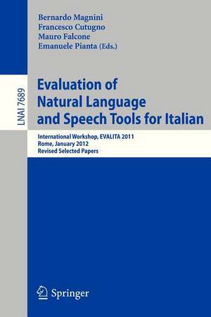 Evaluation of Natural Language and Speech Tool for Italian: International Workshop, EVALITA 2011, Rome, January 24-25, 2012, Revised Selected Papers de Bernardo Magnini