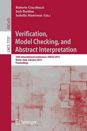 Verification, Model Checking, and Abstract Interpretation: 14th International Conference, VMCAI 2013, Rome, Italy, January 20-22, 2013, Proceedings de Roberto Giacobazzi