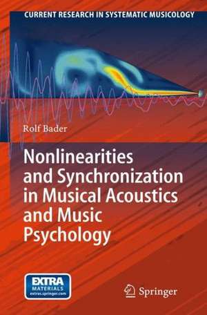 Nonlinearities and Synchronization in Musical Acoustics and Music Psychology de Rolf Bader