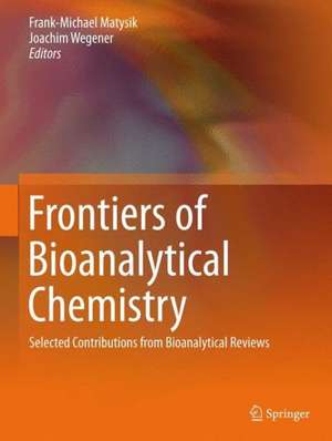 Frontiers of Bioanalytical Chemistry: Selected Contributions from Bioanalytical Reviews de Frank-Michael Matysik