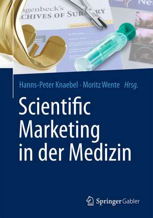 Scientific Marketing in der Medizin de Hanns-Peter Knaebel