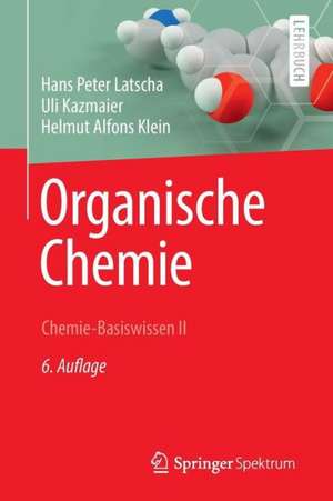 Organische Chemie: Chemie-Basiswissen II de Hans Peter Latscha