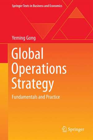 Global Operations Strategy: Fundamentals and Practice de Yeming Gong