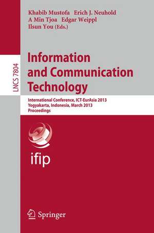 Information and Communication Technology: International Conference, ICT-EurAsia 2013, Yogyakarta, Indonesia, March 25-29, 2013, Proceedings de Khabib Mustofa