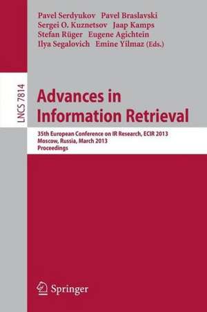 Advances in Information Retrieval: 35th European Conference on IR Research, ECIR 2013, Moscow, Russia, March 24-27, 2013, Proceedings de Pavel Serdyukov